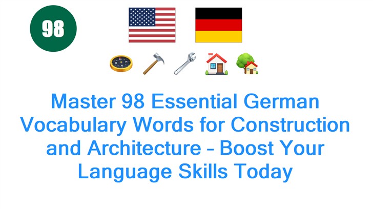 Master 98 Essential German Vocabulary Words for Construction and Architecture – Boost Your Language Skills Today